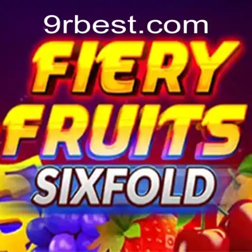 Exploring the Exciting World of FieryFruitsSixFold: The Ultimate Slot Experience on 9RBet.COM